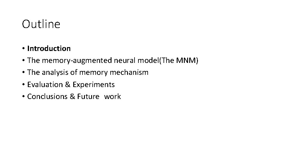 Outline • Introduction • The memory-augmented neural model(The MNM) • The analysis of memory