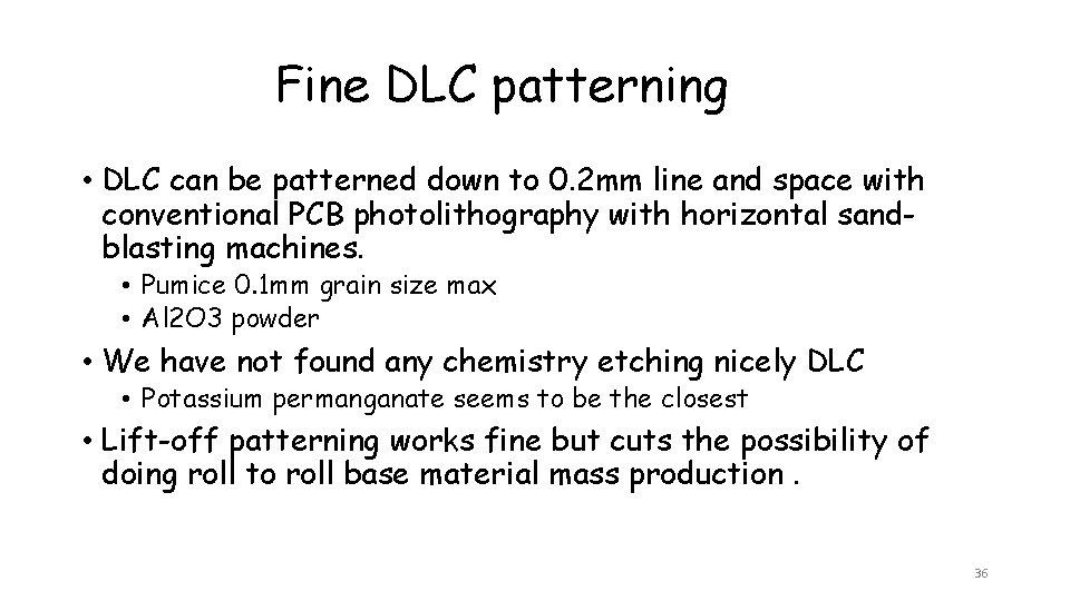 Fine DLC patterning • DLC can be patterned down to 0. 2 mm line