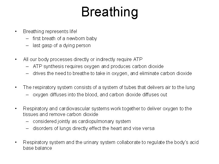 Breathing • Breathing represents life! – first breath of a newborn baby – last