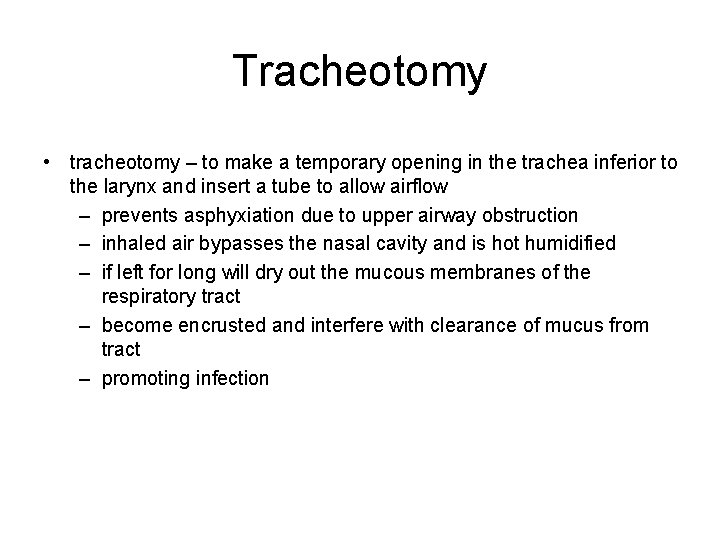 Tracheotomy • tracheotomy – to make a temporary opening in the trachea inferior to