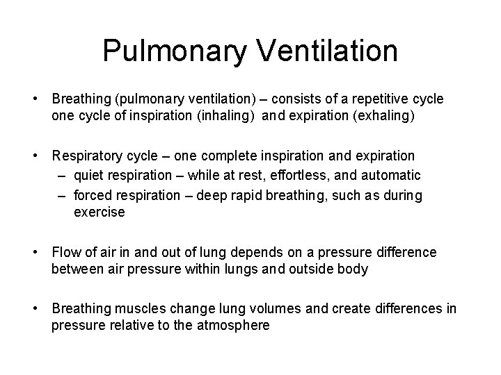 Pulmonary Ventilation • Breathing (pulmonary ventilation) – consists of a repetitive cycle one cycle