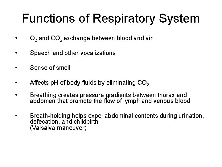 Functions of Respiratory System • O 2 and CO 2 exchange between blood and