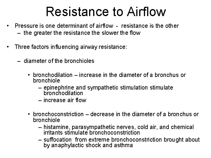Resistance to Airflow • Pressure is one determinant of airflow - resistance is the