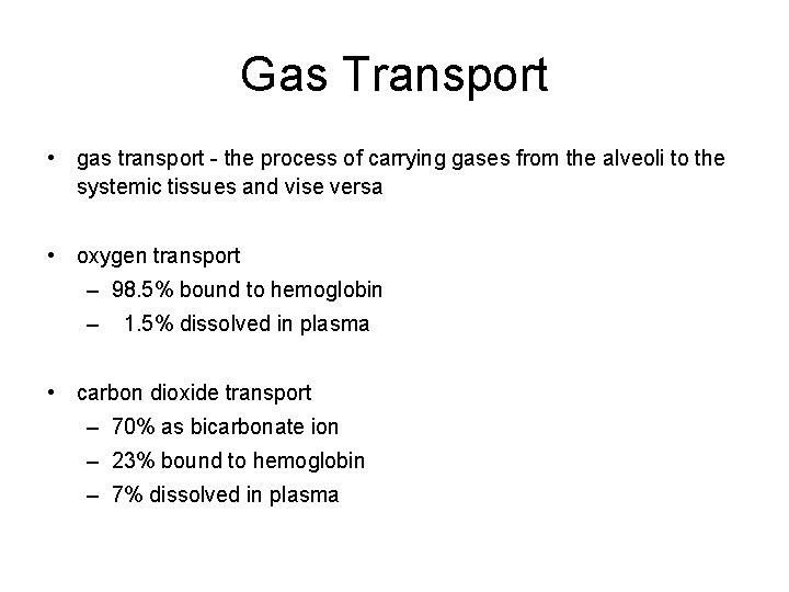 Gas Transport • gas transport - the process of carrying gases from the alveoli