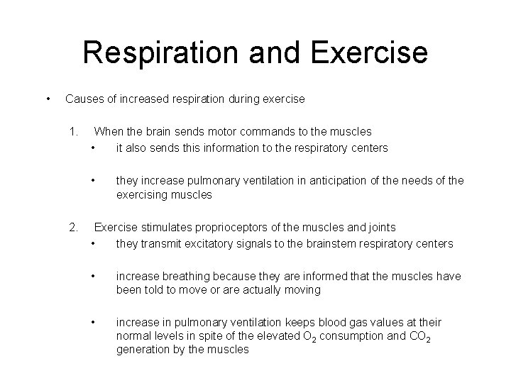 Respiration and Exercise • Causes of increased respiration during exercise 1. When the brain