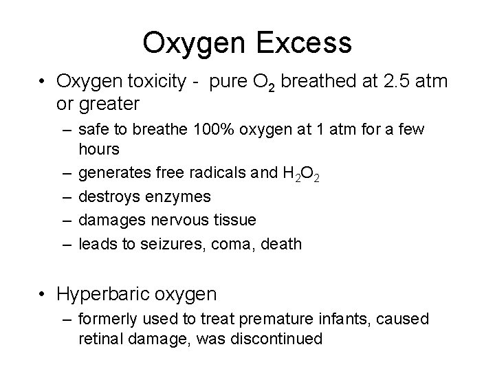 Oxygen Excess • Oxygen toxicity - pure O 2 breathed at 2. 5 atm