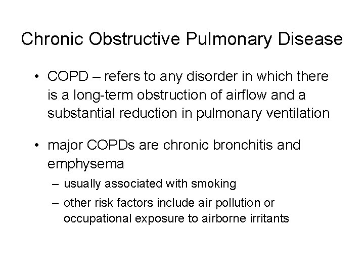 Chronic Obstructive Pulmonary Disease • COPD – refers to any disorder in which there