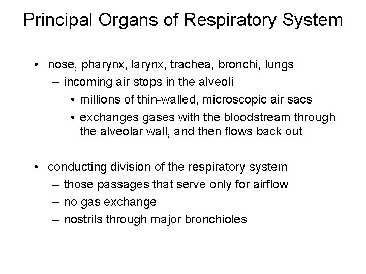 Principal Organs of Respiratory System • nose, pharynx, larynx, trachea, bronchi, lungs – incoming