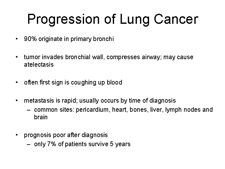 Progression of Lung Cancer • 90% originate in primary bronchi • tumor invades bronchial
