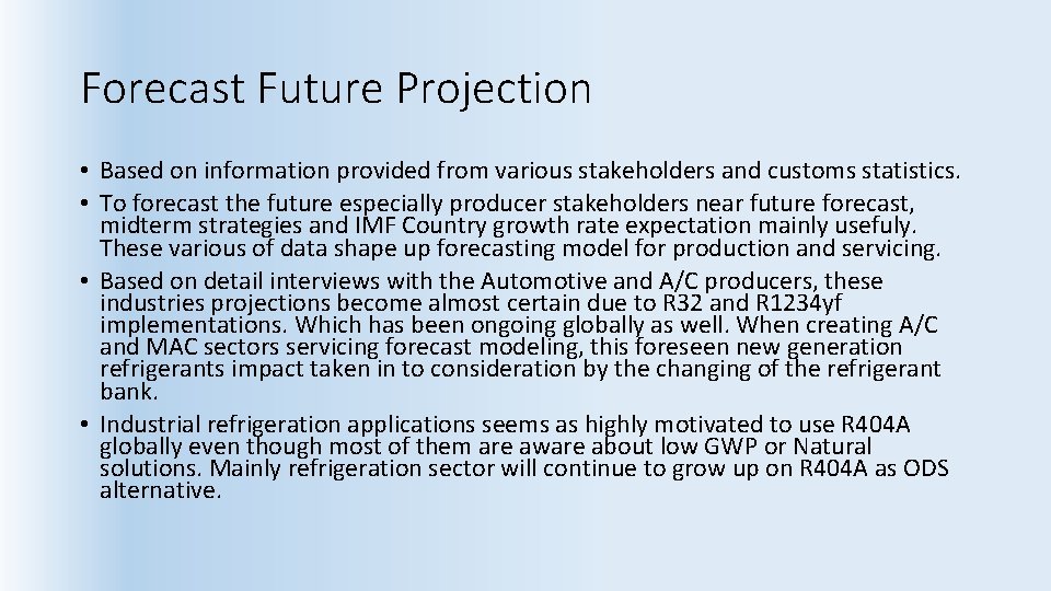 Forecast Future Projection • Based on information provided from various stakeholders and customs statistics.