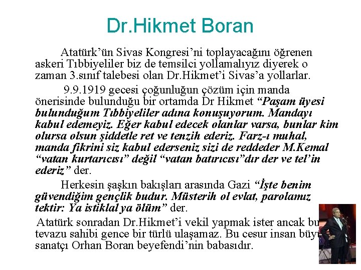 Dr. Hikmet Boran Atatürk’ün Sivas Kongresi’ni toplayacağını öğrenen askeri Tıbbiyeliler biz de temsilci yollamalıyız