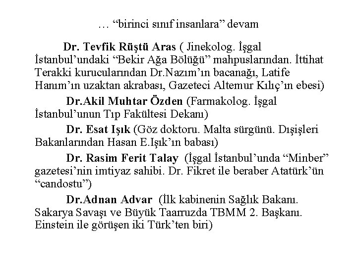 … “birinci sınıf insanlara” devam Dr. Tevfik Rüştü Aras ( Jinekolog. İşgal İstanbul’undaki “Bekir
