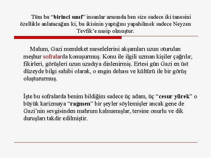 Tüm bu “birinci sınıf” insanlar arasında ben size sadece iki tanesini özellikle anlatacağım ki,