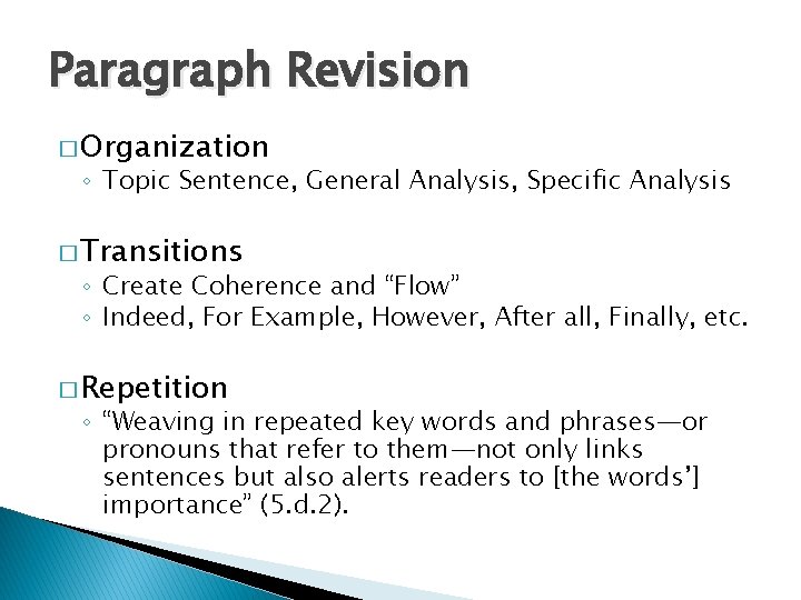 Paragraph Revision � Organization ◦ Topic Sentence, General Analysis, Specific Analysis � Transitions ◦ Paragraph Revision � Organization ◦ Topic Sentence, General Analysis, Specific Analysis � Transitions ◦