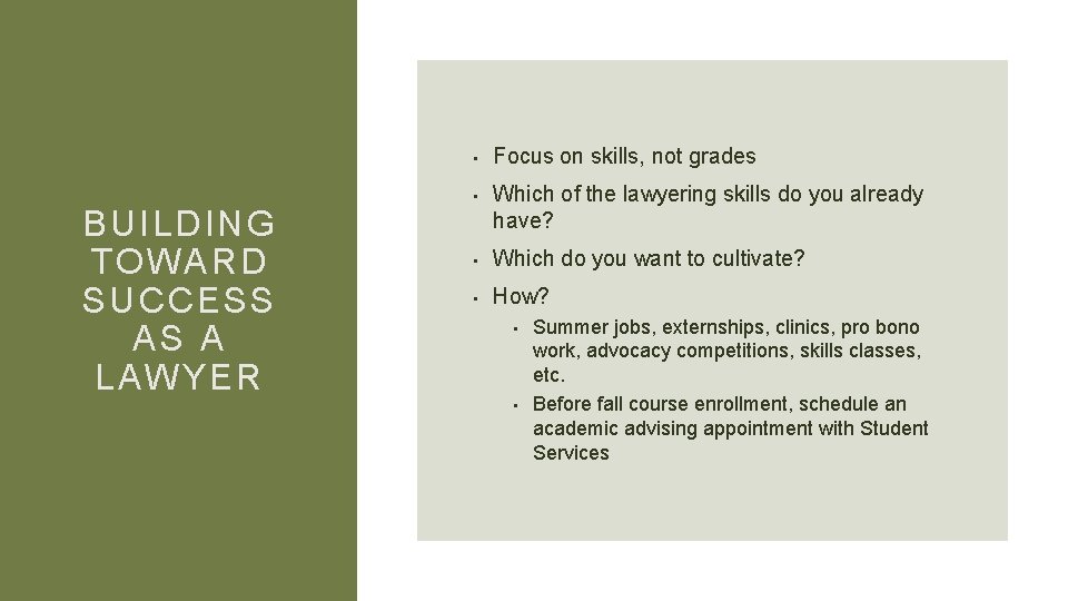 BUILDING TOWARD SUCCESS AS A LAWYER • Focus on skills, not grades • Which