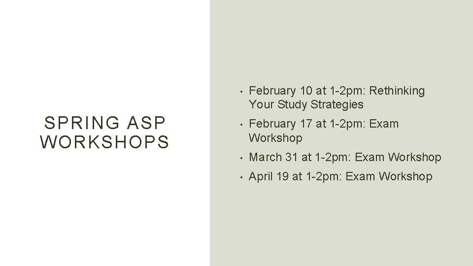 SPRING ASP WORKSHOPS • February 10 at 1 -2 pm: Rethinking Your Study Strategies