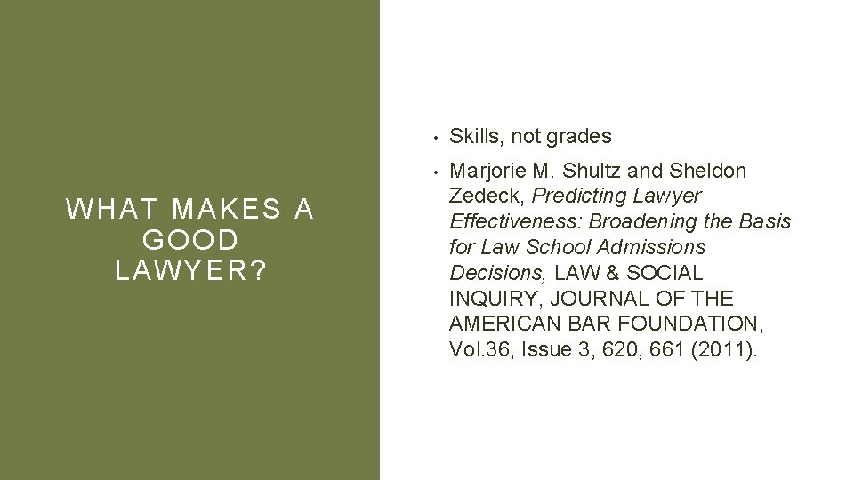 WHAT MAKES A GOOD LAWYER? • Skills, not grades • Marjorie M. Shultz and