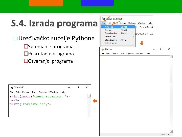 5. 4. Izrada programa � Uređivačko sučelje Pythona �Spremanje programa �Pokretanje programa �Otvaranje programa