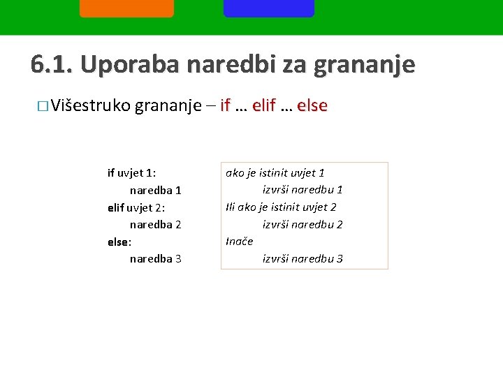 6. 1. Uporaba naredbi za grananje � Višestruko grananje – if … else if