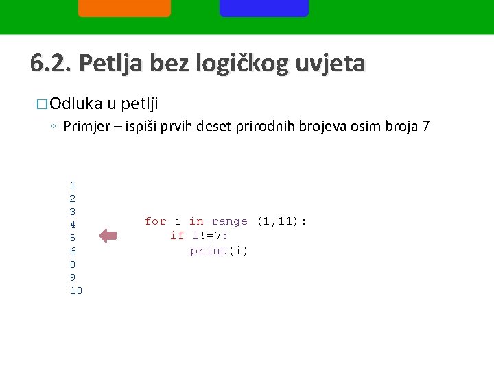 6. 2. Petlja bez logičkog uvjeta � Odluka u petlji ◦ Primjer – ispiši