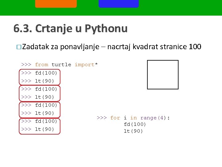 6. 3. Crtanje u Pythonu � Zadatak >>> >>> >>> za ponavljanje – nacrtaj