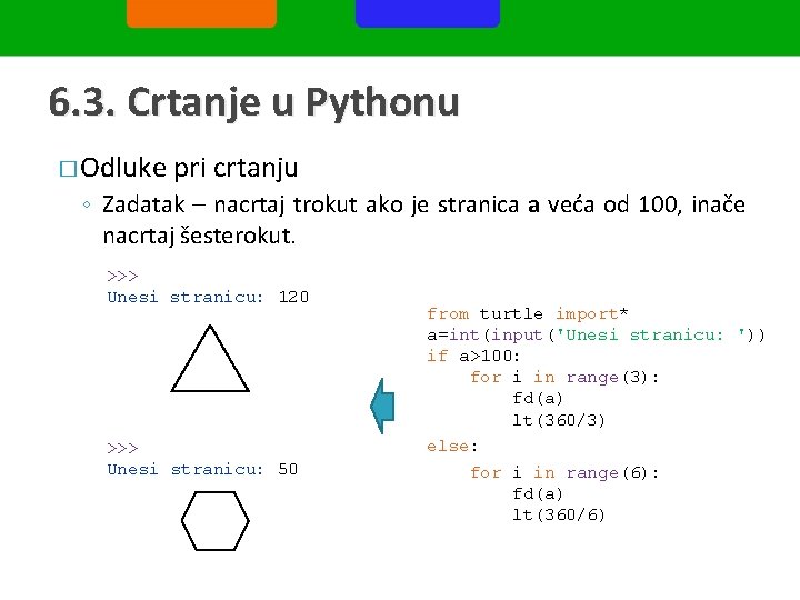 6. 3. Crtanje u Pythonu � Odluke pri crtanju ◦ Zadatak – nacrtaj trokut