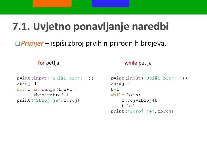 7. 1. Uvjetno ponavljanje naredbi � Primjer – ispiši zbroj prvih n prirodnih brojeva.