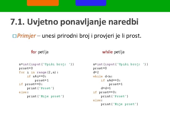 7. 1. Uvjetno ponavljanje naredbi � Primjer – unesi prirodni broj i provjeri je