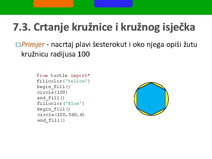7. 3. Crtanje kružnice i kružnog isječka � Primjer - nacrtaj plavi šesterokut i