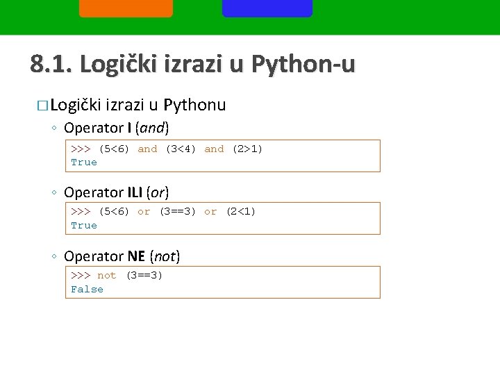 8. 1. Logički izrazi u Python-u � Logički izrazi u Pythonu ◦ Operator I