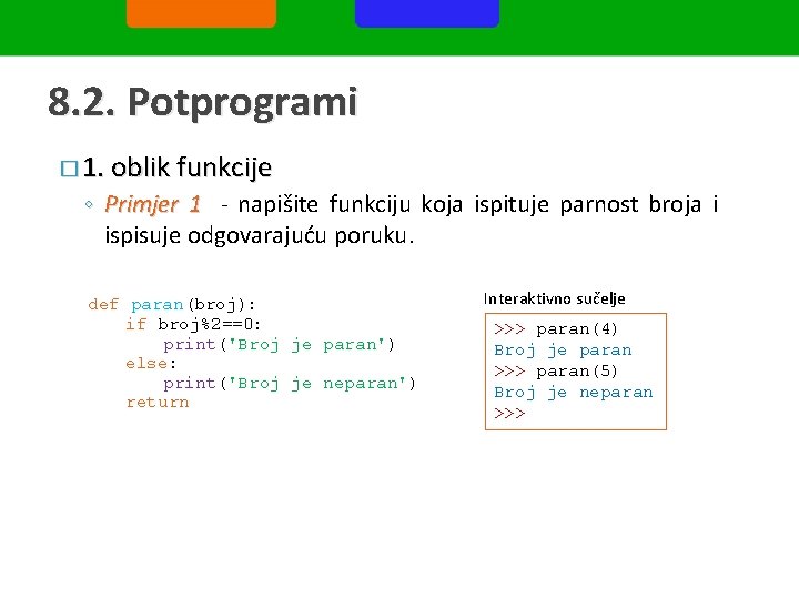 8. 2. Potprogrami � 1. oblik funkcije ◦ Primjer 1 - napišite funkciju koja