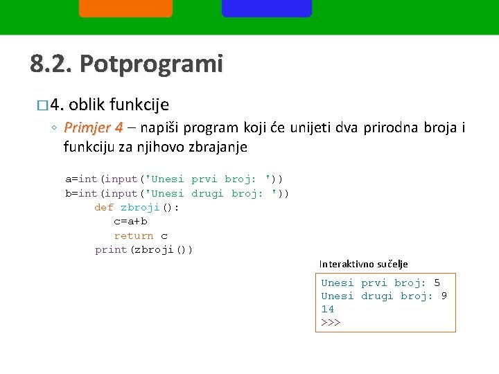 8. 2. Potprogrami � 4. oblik funkcije ◦ Primjer 4 – napiši program koji