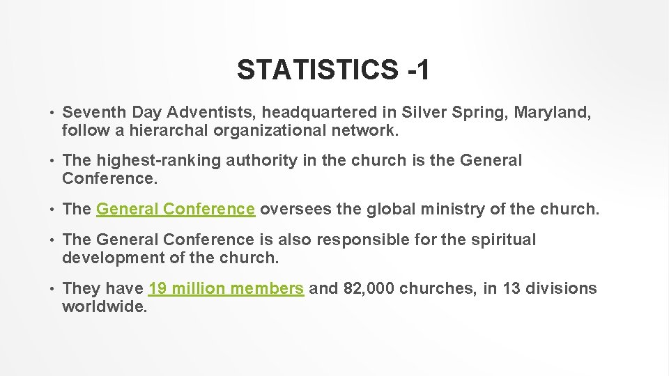 STATISTICS -1 • Seventh Day Adventists, headquartered in Silver Spring, Maryland, follow a hierarchal