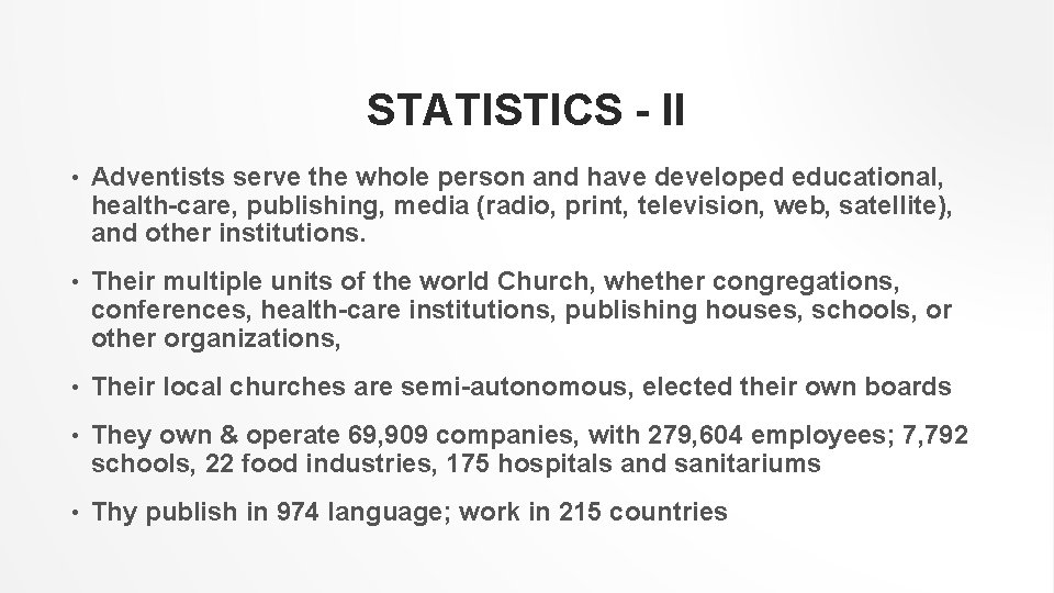 STATISTICS - II • Adventists serve the whole person and have developed educational, health-care,