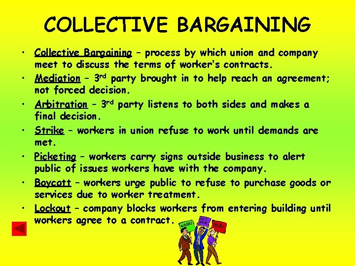 COLLECTIVE BARGAINING • Collective Bargaining – process by which union and company meet to