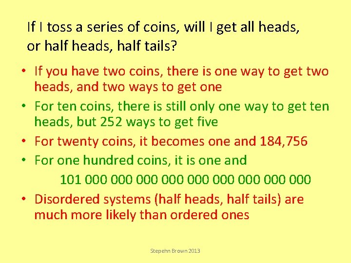 If I toss a series of coins, will I get all heads, or half