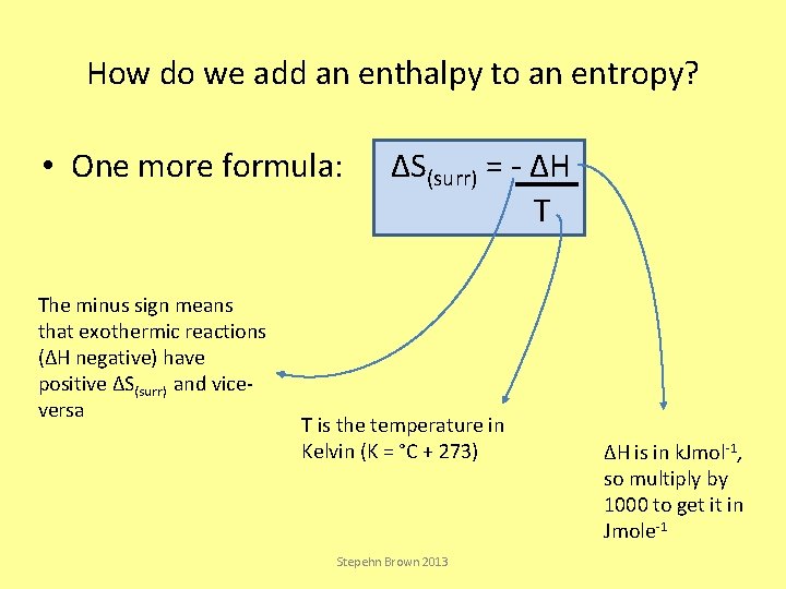 How do we add an enthalpy to an entropy? • One more formula: The