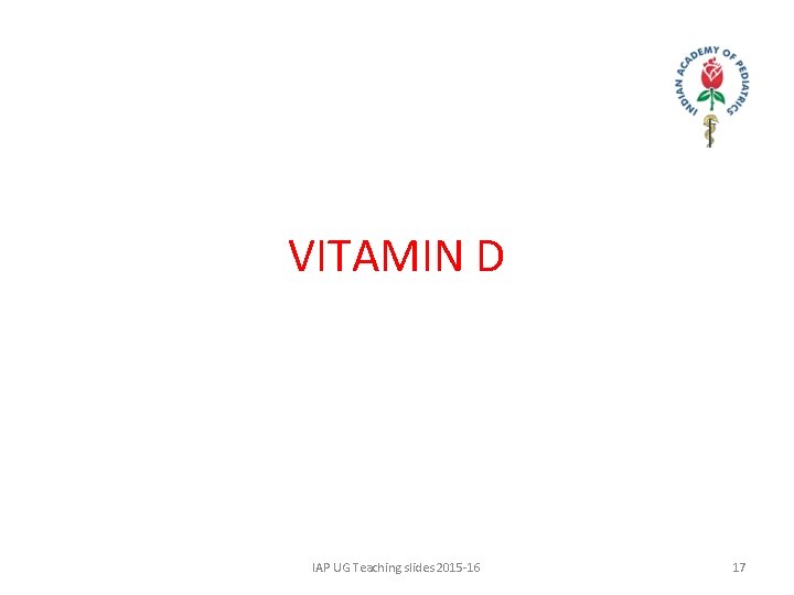 VITAMIN D IAP UG Teaching slides 2015 -16 17 