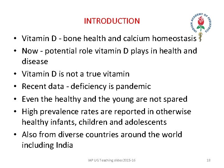 INTRODUCTION • Vitamin D - bone health and calcium homeostasis • Now - potential