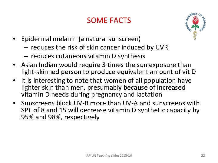 SOME FACTS • Epidermal melanin (a natural sunscreen) – reduces the risk of skin