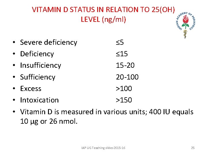 VITAMIN D STATUS IN RELATION TO 25(OH) LEVEL (ng/ml) • • Severe deficiency ≤
