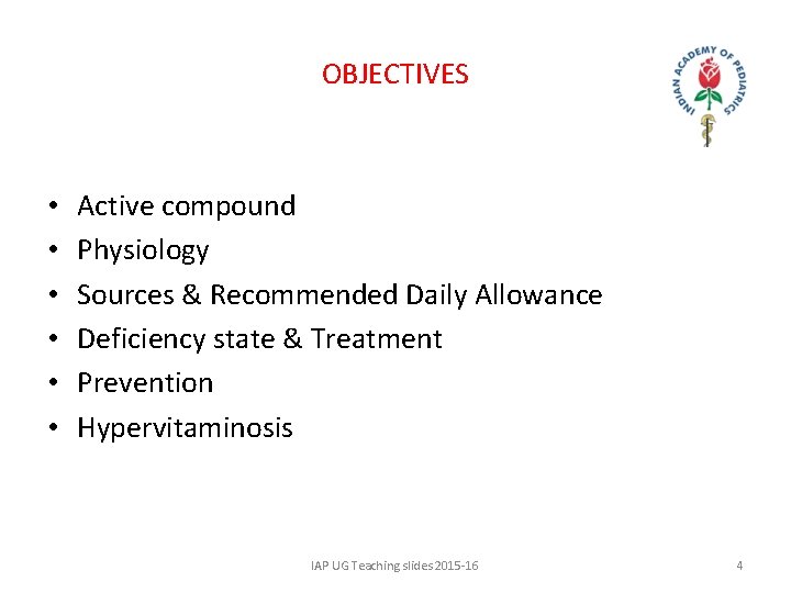 OBJECTIVES • • • Active compound Physiology Sources & Recommended Daily Allowance Deficiency state