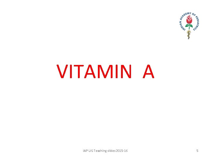 VITAMIN A IAP UG Teaching slides 2015 -16 5 