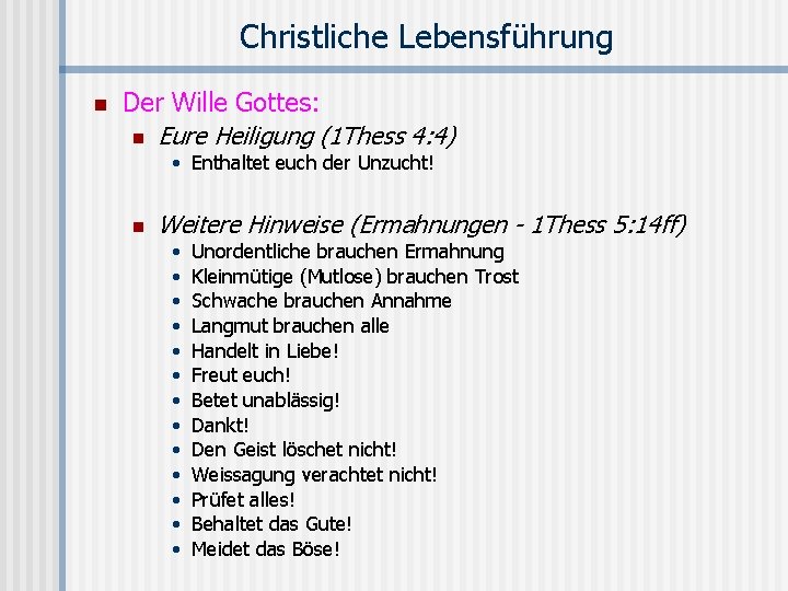 Christliche Lebensführung n Der Wille Gottes: n Eure Heiligung (1 Thess 4: 4) •