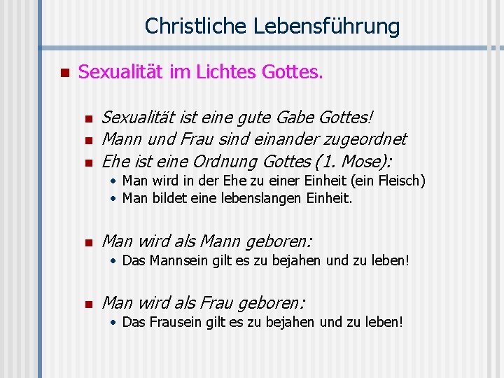 Christliche Lebensführung n Sexualität im Lichtes Gottes. n n n Sexualität ist eine gute