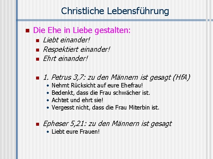 Christliche Lebensführung n Die Ehe in Liebe gestalten: n Liebt einander! Respektiert einander! Ehrt