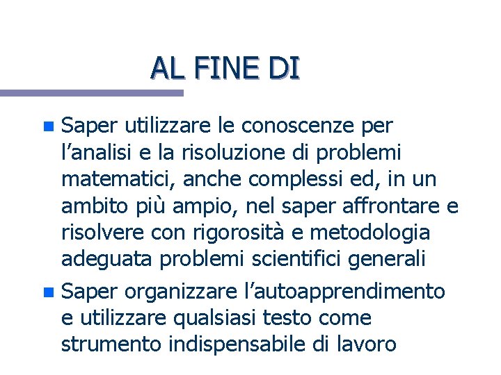 AL FINE DI Saper utilizzare le conoscenze per l’analisi e la risoluzione di problemi