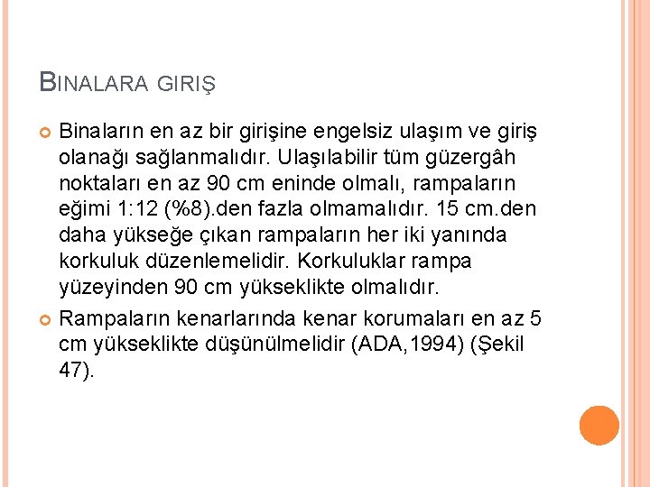 BINALARA GIRIŞ Binaların en az bir girişine engelsiz ulaşım ve giriş olanağı sağlanmalıdır. Ulaşılabilir BINALARA GIRIŞ Binaların en az bir girişine engelsiz ulaşım ve giriş olanağı sağlanmalıdır. Ulaşılabilir