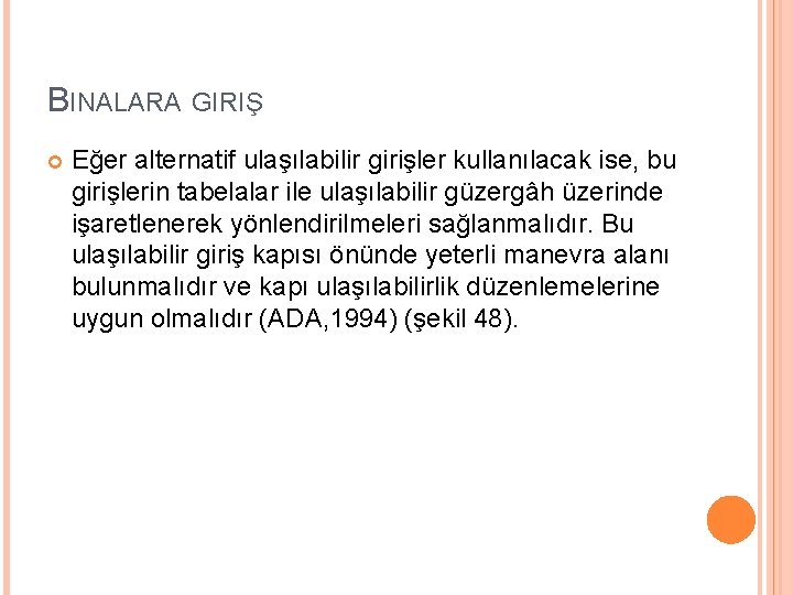 BINALARA GIRIŞ Eğer alternatif ulaşılabilir girişler kullanılacak ise, bu girişlerin tabelalar ile ulaşılabilir güzergâh BINALARA GIRIŞ Eğer alternatif ulaşılabilir girişler kullanılacak ise, bu girişlerin tabelalar ile ulaşılabilir güzergâh