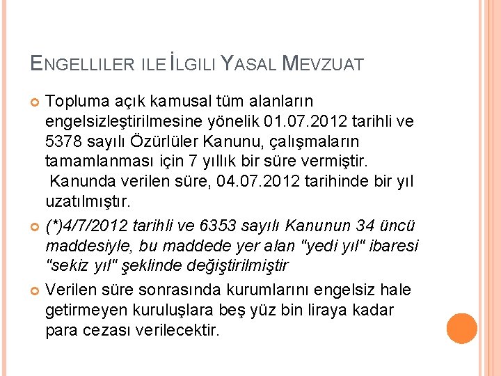 ENGELLILER ILE İLGILI YASAL MEVZUAT Topluma açık kamusal tüm alanların engelsizleştirilmesine yönelik 01. 07. ENGELLILER ILE İLGILI YASAL MEVZUAT Topluma açık kamusal tüm alanların engelsizleştirilmesine yönelik 01. 07.